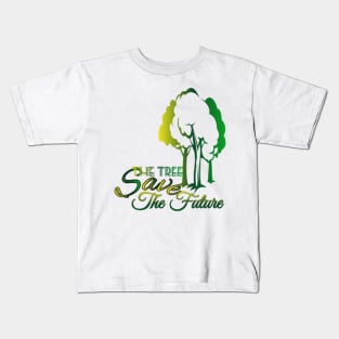 Save The Tree Save The Future Kids T-Shirt